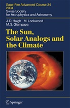 Giampapa, Mark S. Giampapa, Joanna D. Haigh, Joanna Doroth Haigh, Joanna Dorothy Haigh, Michae Lockwood... - The Sun, Solar Analogs and the Climate
