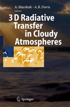 DAVIS, Davis, Anthony Davis, Alexande Marshak, Alexander Marshak - 3D Radiative Transfer in Cloudy Atmospheres