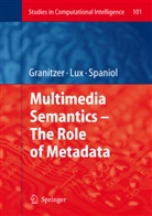 Michael Granitzer, Mathia Lux, Mathias Lux, Marc Spaniol - Multimedia Semantics - The Role of Metadata