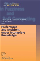 Bernard de Baets, Bernar De Baets, Bernard De Baets, Janos Fodor, János Fodor, Patrice Perny - Preferences and Decisions under Incomplete Knowledge