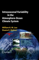 William K - Lau, William K -M Lau, William K. M. Lau, William K. -M. Lau, William K.-M. Lau, Duane E Waliser... - Intraseasonal Variability in the Atmosphere-Ocean Climate System