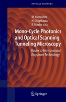 Ryuji Morita, Hidem Shigekawa, Hidemi Shigekawa, Mikio Yamashita, Mikiyo Yamashita - Mono-Cycle Photonics and Optical Scanning Tunneling Microscopy