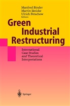 Manfred Binder, Martin J¿cke, Marti Jänicke, Martin Jänicke, Ulrich Petschow - Green Industrial Restructuring