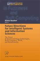 Nikol Kasabov, Nikola Kasabov, Nikola K. Kasabov - Future Directions for Intelligent Systems and Information Sciences