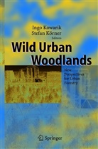 KÖRNER, Körner, Stefan Körner, Ing Kowarik, Ingo Kowarik - Wild Urban Woodlands