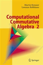 Marti Kreuzer, Martin Kreuzer, Lorenzo Robbiano - Computational Commutative Algebra 2