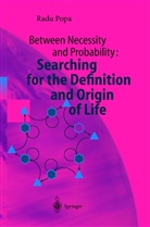 Radu Popa - Between Necessity and Probability: Searching for the Definition and Origin of Life