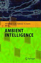 Emile Aarts, Emile H. L. Aarts, Emile H.L. Aarts, Emile H L Aarts, Ja Rabaey, Jan Rabaey... - Ambient Intelligence