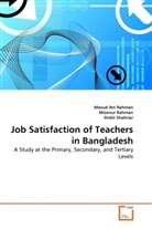 Masud Ib Rahman, Masud Ibn Rahman, Mizanu Rahman, Mizanur Rahman, Shibli Shahriar - Job Satisfaction of Teachers in Bangladesh