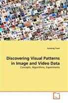 Junsong Yuan - Discovering Visual Patterns in Image and Video Data