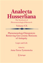 A.T. Tymieniecka, Anna-Teres Tymieniecka, Anna-Teresa Tymieniecka, A-T. Tymieniecka - Phenomenology/Ontopoiesis Retrieving Geo-cosmic Horizons of Antiquity, 2 vols.. Pt.1-2