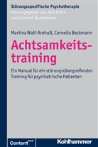 Beckman, Cornelia Beckmann, GUNIA, Wolf-Arehul, Martin Wolf-Arehult, Martina Wolf-Arehult... - Achtsamkeitstraining