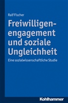 Ralf Fischer, Ralph Fischer - Freiwilligenengagement und soziale Ungleichheit