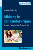 Do Gutknecht, Dorothee Gutknecht, Manfre Holodynski, Herman Schöler, Dorothe Gutknecht, Manfred Holodynski... - Bildung in der Kinderkrippe