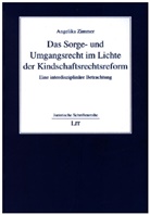 Angelika Zimmer - Das Sorge- und Umgangsrecht im Lichte der Kindschaftsrechtsreform