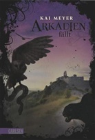 Kai Meyer - Arkadien fällt