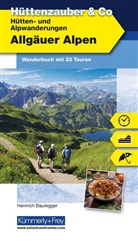 Heinrich Bauregger - Allgäuer Alpen, Hüttenzauber & Co