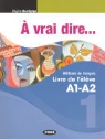 R. Botégège, Régine Botégège, PACK ELEVE+EXERC+CD - A VRAI DIRE A1-A2 MANUEL ELEVE+EXERC+CD