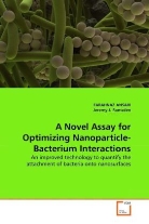 FARAHNA ANSARI, Farahnaz Ansari, Jeremy J Ramsden, Jeremy J. Ramsden, Jeremy J. Ramsden - A Novel Assay for Optimizing Nanoparticle-Bacterium Interactions
