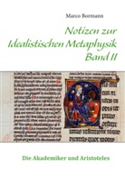 Marco Bormann - Notizen zur Idealistischen Metaphysik Band II
