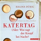 Regina Dürig, Matthias Brandt, Mirco Kreibich - Katertag. Oder: Was sagt der Knopf bei Nacht?, 1 Audio-CD (Hörbuch)