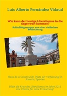 Luis Alberto Fernández Vidaud - Wie kann der heutige Liberalismus in die Gegenwart kommen?