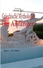 Nicolas Faye, Nicolas Fayé - Griechische Mythologie für Anfänger - 1: Die Götter
