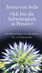 Teresa von Avila, Teresa von Avila, Teresa von Ávila, Wolfgan Bader, Wolfgang Bader - "Ich bin die Schwierigkeit in Person."