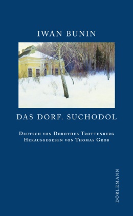 Iwan Bunin, Thomas Grob, Thoma Grob, Thomas Grob, Dorothea Trottenberg - Das Dorf. Suchodol