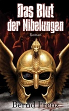 Bernd Frenz - Das Blut der Nibelungen