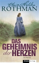 Holden Rothman, Claire Holden Rothman, Claire Holden Rothman - Das Geheimnis der Herzen