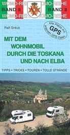 Ralf Greus, Ralf Gréus - Mit dem Wohnmobil durch die Toskana und nach Elba