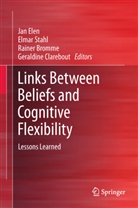 Rainer Bromme, Rainer Bromme et al, Geraldine Clarebout, Jan Elen, Elma Stahl, Elmar Stahl - Links Between Beliefs and Cognitive Flexibility