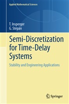 Tamá Insperger, Tamas Insperger, Tamás Insperger, Gabor Stepan, Gábor Stépán - Semi-Discretization for Time-Delay Systems