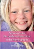 Catherine R Coulter, Catherine R. Coulter - Die großen Kindermittel in der Homöopathie