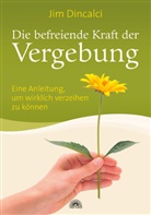 Jim Dincalci - Die befreiende Kraft der Vergebung