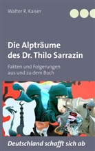 Walter R Kaiser, Walter R. Kaiser - Die Alpträume des Dr. Thilo Sarrazin
