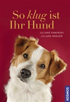 Bräuer, Juliane Bräuer, Kaminsk, Julian Kaminski, Juliane Kaminski - So klug ist Ihr Hund