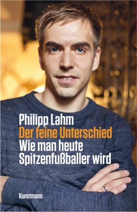 Philipp Lahm, Christian Seiler - Der feine Unterschied - Wie man heute Spitzenfußballer wird