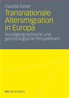 Claudia Kaiser - Transnationale Altersmigration in Europa