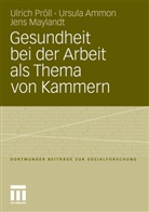 Ursul Ammon, Ursula Ammon, Jens Maylandt, Ulric Pröll, Ulrich Pröll - Gesundheit bei der Arbeit als Thema von Kammern