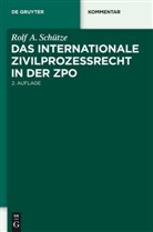 Rolf A Schütze, Rolf A. Schütze - Das internationale Zivilprozessrecht in der ZPO, Kommentar