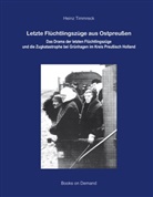 Heinz Timmreck - Letzte Flüchtlingszüge aus Ostpreußen