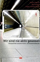 Robert Feustel, Nico Koppo, Hagen Schölzel - Wir sind nie aktiv gewesen