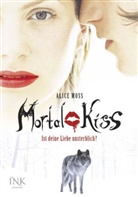 Alice Moss - Mortal Kiss - Ist Deine Liebe unsterblich?