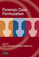 McMurran, Mary Mcmurran, P Sturmey, Peter Sturmey, Peter (City University of New York Sturmey, Peter Mcmurran Sturmey... - Forensic Case Formulation