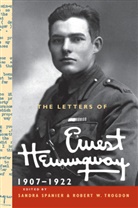 Ernest Hemingway, Sandra Spanier, Sandra (Pennsylvania State University) Spanier, Robert W Trogdon, Robert W. Trogdon, Robert W. (Kent State University Trogdon - The Letters of Ernest Hemingway