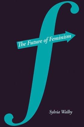 K Walby, Sylvia Walby - Future of Feminism