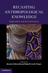 Jeanette Edwards, Jeanette (University of Manchester) Petro Edwards, Jeanette Petrovic-Steger Edwards, EDWARDS JEANETTE PETROVIC STEGER, Jeanette Edwards, Jeanette (University of Manchester) Edwards... - Recasting Anthropological Knowledge