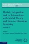 Raf Cluckers, Raf (Universite De Lille) Nicaise Cluckers, Raf Nicaise Cluckers, CLUCKERS RAF NICAISE JOHANNES SE, Raf Cluckers, Raf (Universite de Lille) Cluckers... - Motivic Integration and Its Interactions With Model Theory and Non